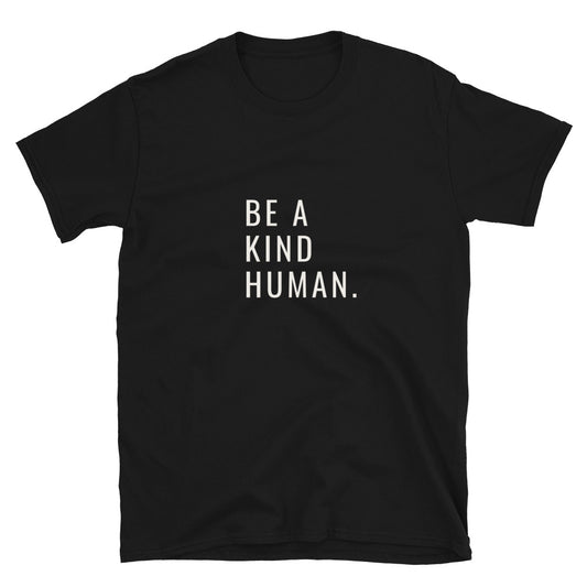 Be a Kind Human Short-Sleeve Unisex T-Shirt